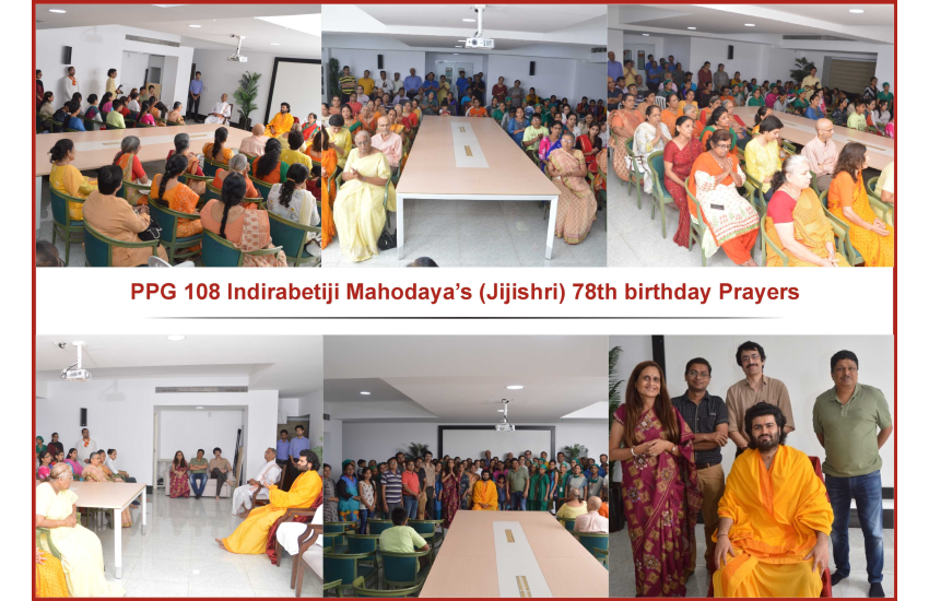 On Auspicious occasion of PPG 108 Indirabetiji Mahodaya’s (Jijishri) 78th birthday Prayers